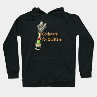 Corks are for Quitters Hoodie